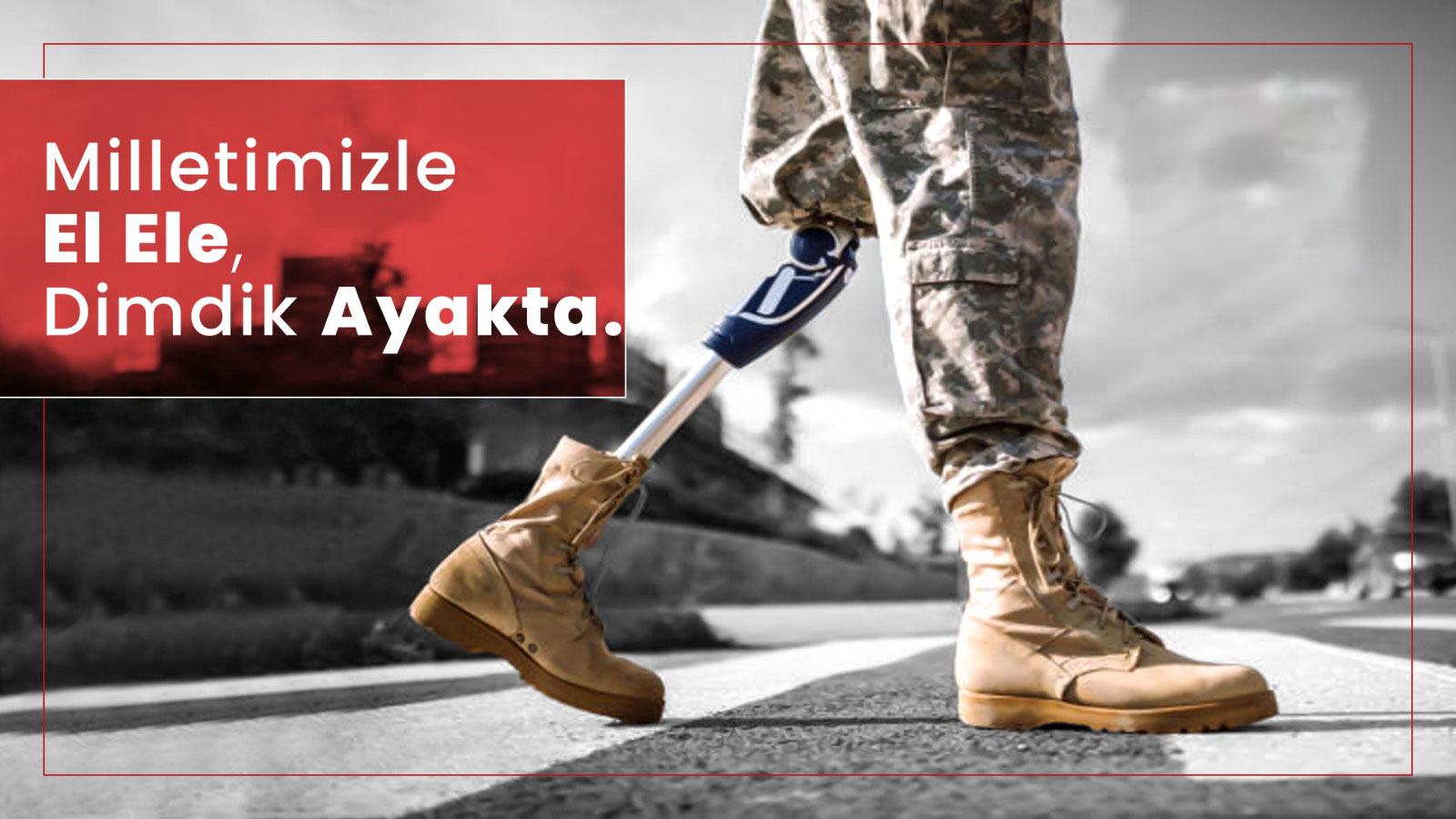 Milletimizle el ele, dimdik ayakta